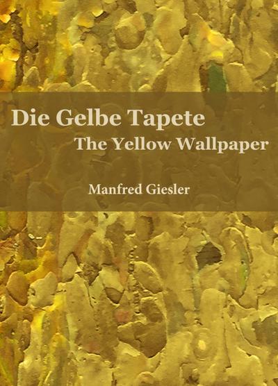 Die Gelbe Tapete / The Yellow Wallpaper