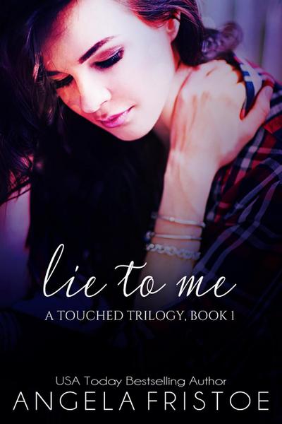Lie to Me (A Touched Trilogy, #1)