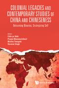 COLONIAL LEGACIES & CONTEMPORARY STUDIES CHN & CHINESENESS