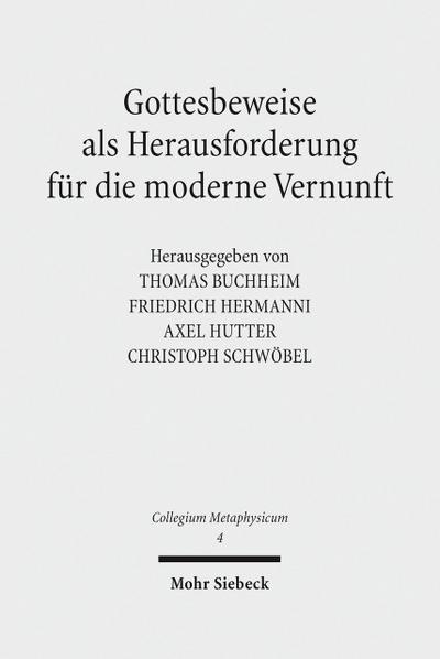 Gottesbeweise als Herausforderung für die moderne Vernunft