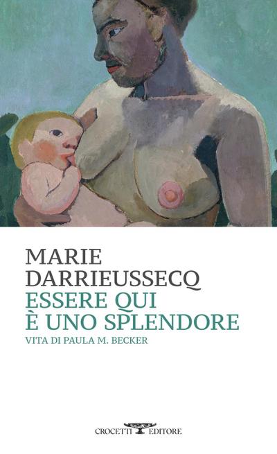 Essere qui è uno splendore. Vita di Paula M. Becker