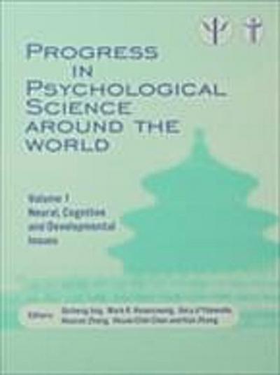 Progress in Psychological Science around the World. Volume 1 Neural, Cognitive and Developmental Issues.