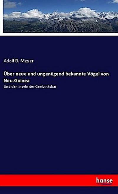 Über neue und ungenügend bekannte Vögel von Neu-Guinea