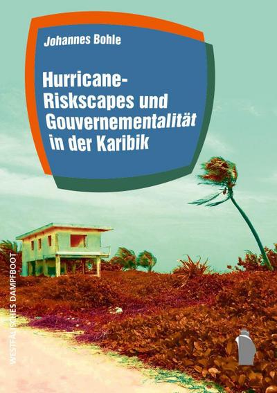 Hurricane-Riskscapes und Gouvernementalität in der Karibik
