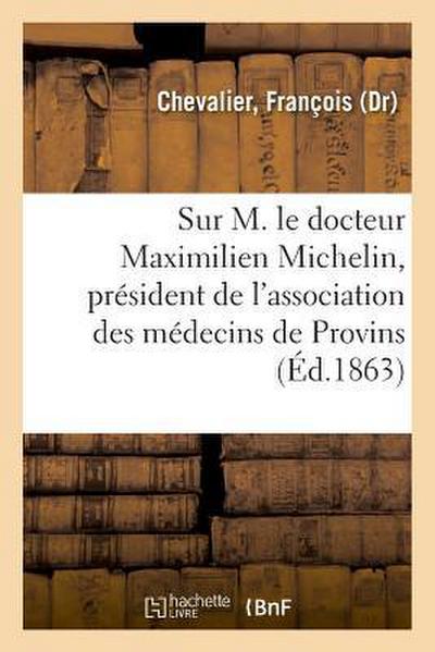 Notice Nécrologique Sur M. Le Docteur Maximilien Michelin