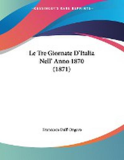 Le Tre Giornate D’Italia Nell’ Anno 1870 (1871)