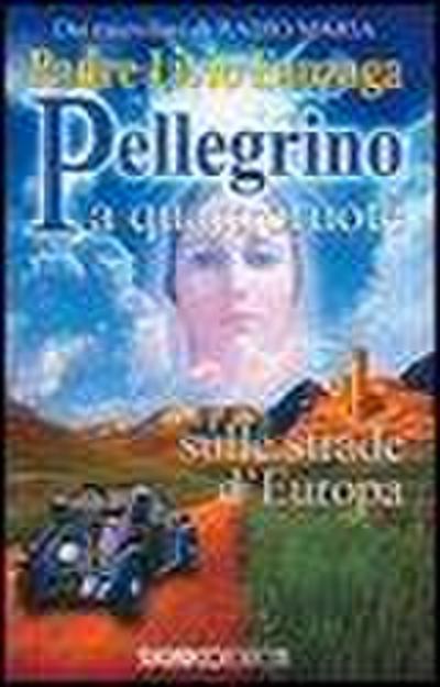 Pellegrino a quattroruote. Sulle strade d’Europa