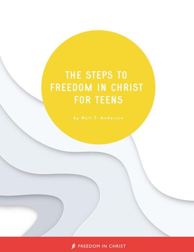 The Steps to Freedom in Christ for Teens
