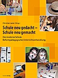 Schule neu gedacht - Schule neu gemacht