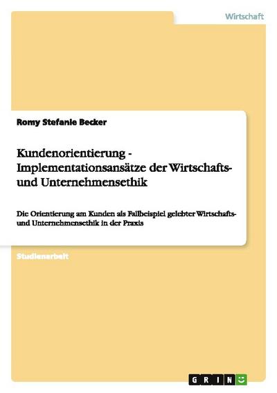 Kundenorientierung - Implementationsansätze der Wirtschafts- und Unternehmensethik
