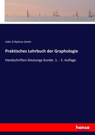 Praktisches Lehrbuch der Graphologie