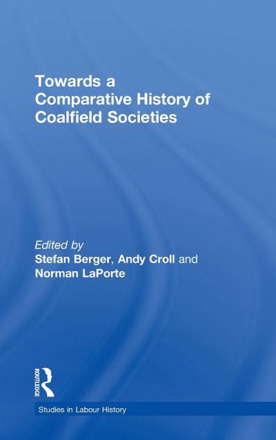 Towards a Comparative History of Coalfield Societies