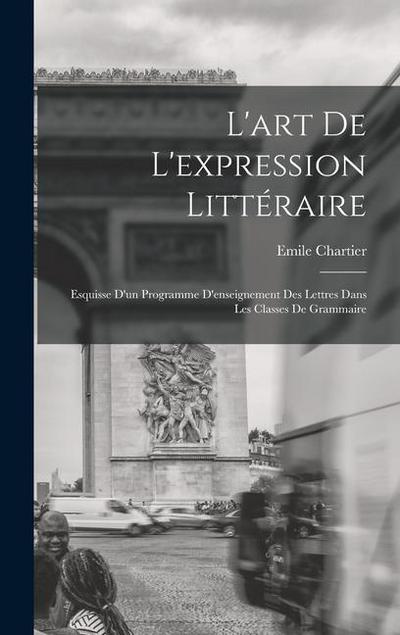 L’art de l’expression littéraire: Esquisse d’un programme d’enseignement des lettres dans les classes de grammaire