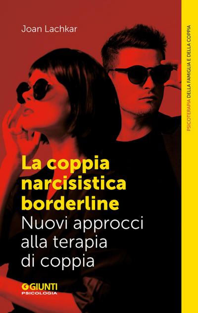 La coppia narcisistica borderline. Nuovi approcci alla terapia familiare