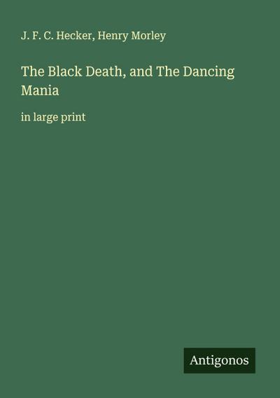 The Black Death, and The Dancing Mania