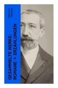 Gesammelte Werke: Romane + Erzählungen