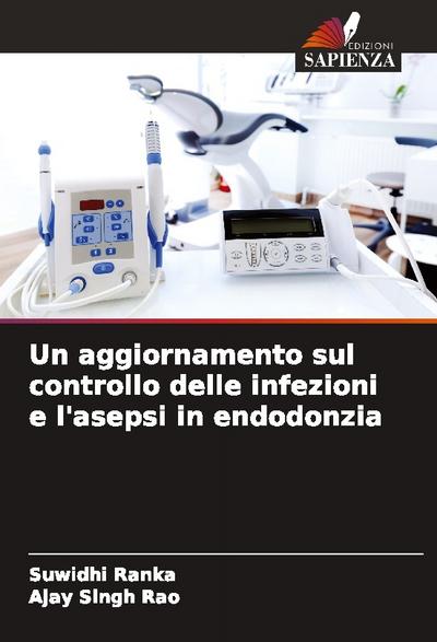 Un aggiornamento sul controllo delle infezioni e l’asepsi in endodonzia