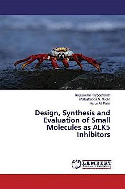 Design, Synthesis and Evaluation of Small Molecules as ALK5 Inhibitors