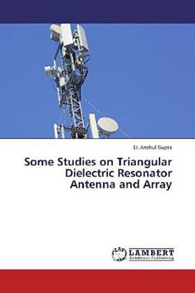 Some Studies on Triangular Dielectric Resonator Antenna and Array