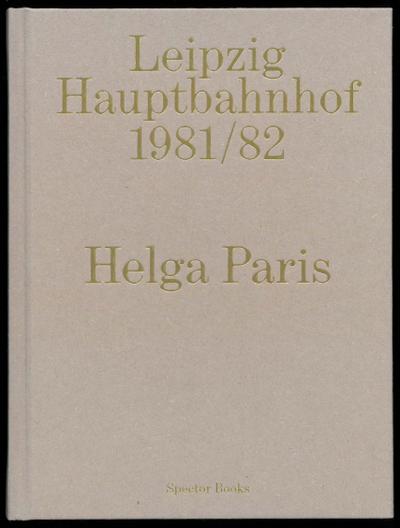 Helga Paris. Leipzig Hauptbahnhof 1981/1982