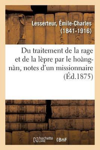 Du Traitement de la Rage Et de la Lèpre Par Le Hoàng-Nàn, Notes d’Un Missionnaire
