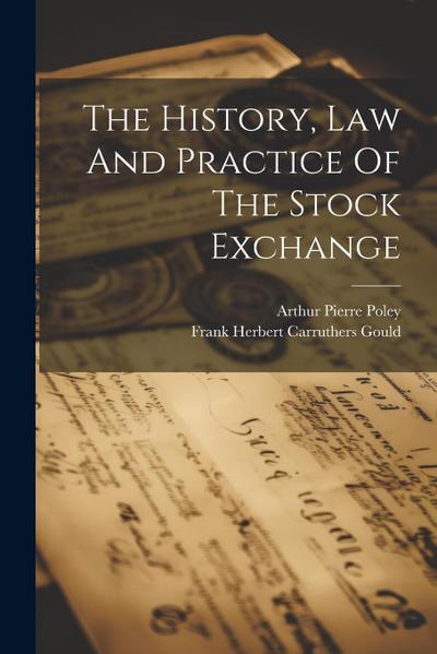 The History, Law And Practice Of The Stock Exchange
