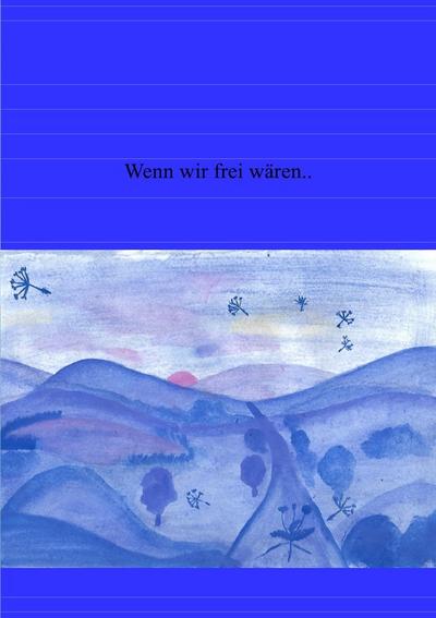 Wenn wir frei wären..