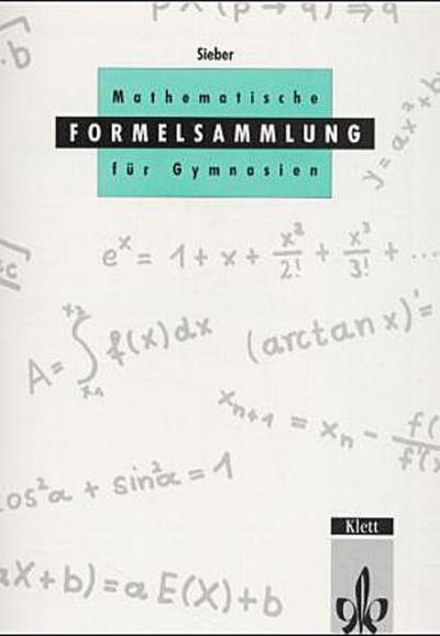 Mathematische Formelsammlung für Gymnasien für Sekundarstufe I und II mit erweiterter Matrizenrechnung
