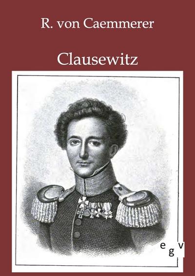 Clausewitz - R. von Caemmerer