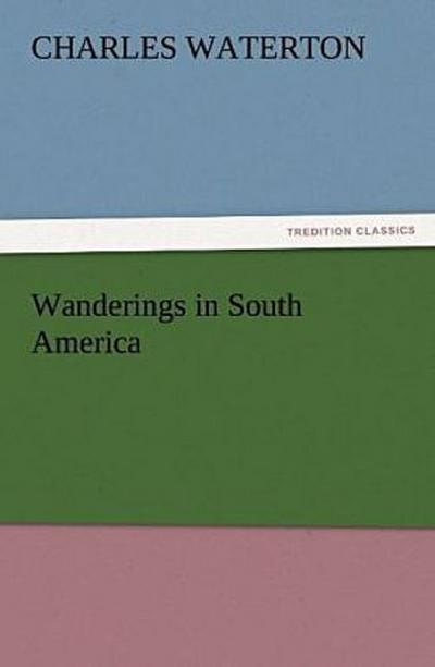 Wanderings in South America