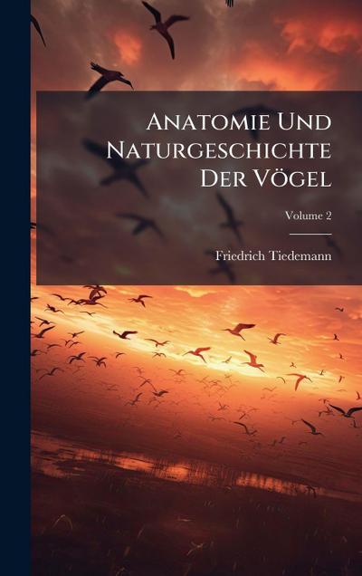 Anatomie Und Naturgeschichte Der Vögel
