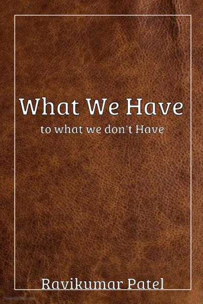 What We Have To What We Don’t Have