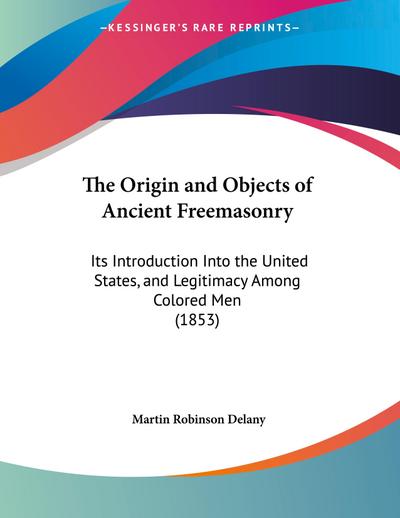 The Origin and Objects of Ancient Freemasonry