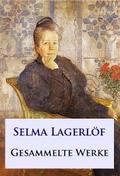 Selma Lagerlöf - Gesammelte Werke von Selma Lagerlöf | Ebook