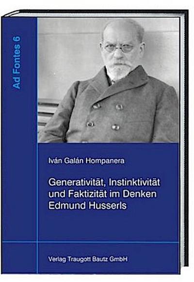 Generativität, Instinktivität und Faktizität im Denken Edmund Husserls