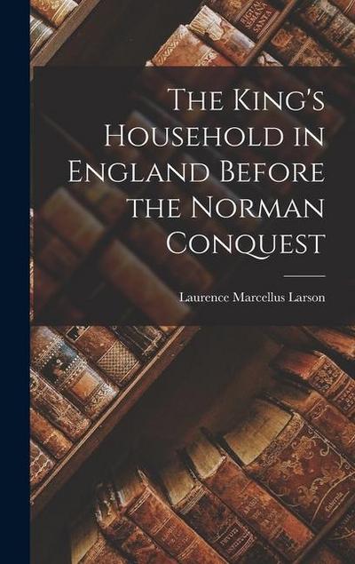 The King’s Household in England Before the Norman Conquest