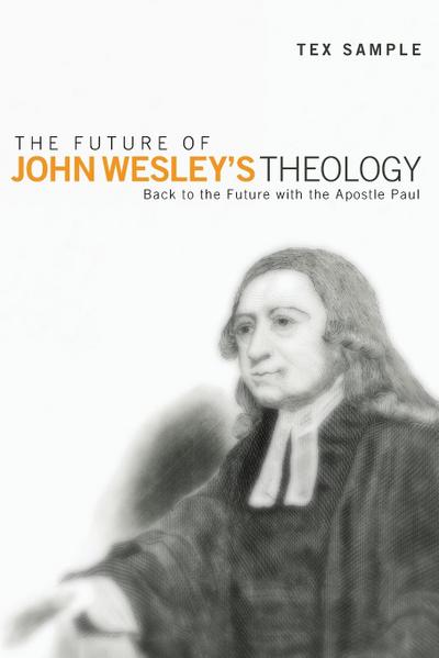 The Future of John Wesley’s Theology
