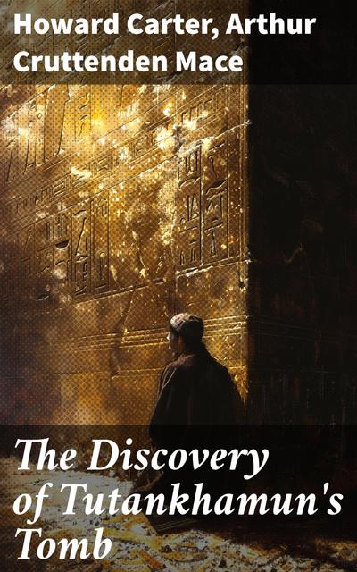 The Discovery of Tutankhamun’s Tomb
