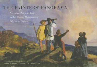 The Painters’ Panorama: Narrative, Art, and Faith in the Moving Panorama of Pilgrim’s Progress