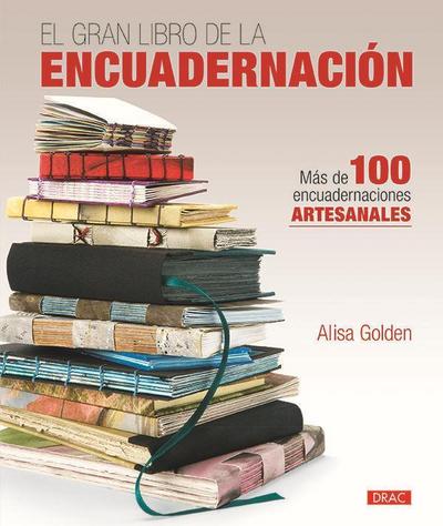 El gran libro de la encuadernación : más de 100 encuadernaciones artesanales
