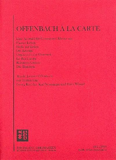 Offenbach à la carte Eine Auswahlaus Operetten für Gesang und