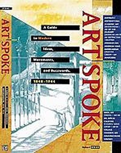 Artspoke: A Guide to Modern Ideas, Movements, and Buzzwords, 1848-1944