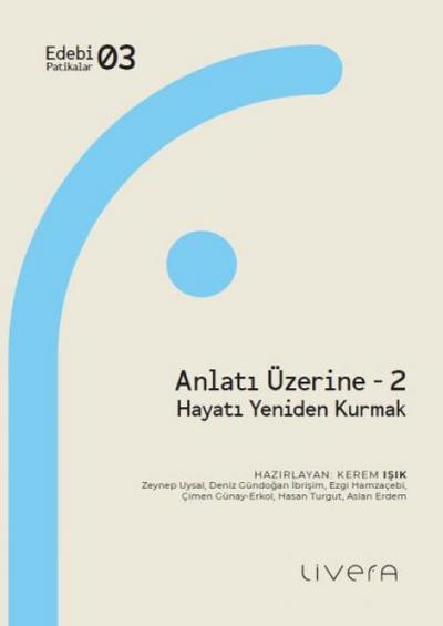 Anlati Üzerine 2 - Hayati Yeniden Kurmak