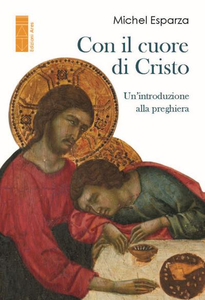 Con il cuore di Cristo. Un’introduzione alla preghiera
