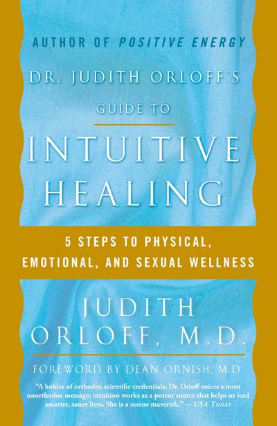 Dr. Judith Orloff’s Guide to Intuitive Healing