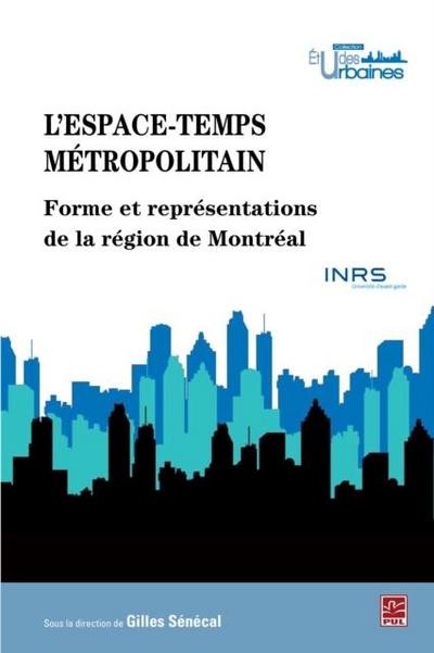 L’espace-temps metropolitain : Forme et representations de..