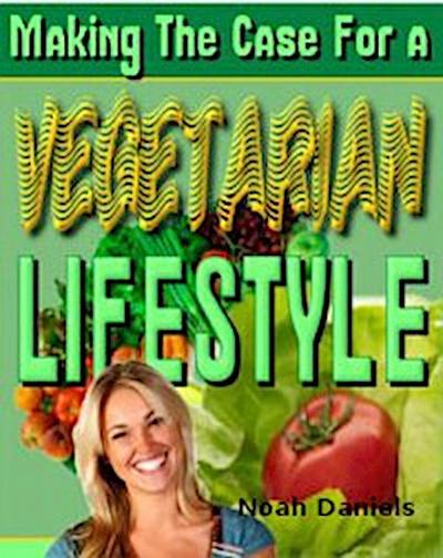 Making The Case for a Vegetarian Lifestyle