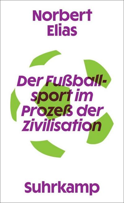 Der Fußballsport im Prozeß der Zivilisation (Essenzen)