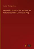 Wallenstein’s Prozeß vor den Schranken des W