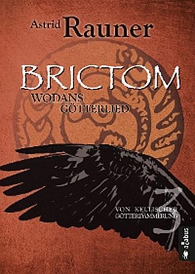Brictom - Wodans Götterlied. Von keltischer Götterdämmerung 3
